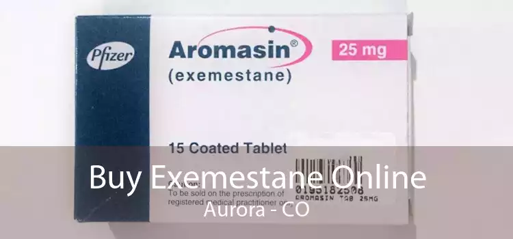 Buy Exemestane Online Aurora - CO