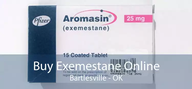 Buy Exemestane Online Bartlesville - OK